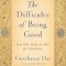 The Difficulty of Being Good: On the Subtle Art of Dharma