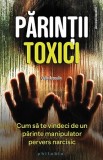 Cumpara ieftin Parintii Toxici - Susan Forward, Craig Buck - Carte Psihologie, An Aparitie 2020, Coperta Brosata, 130x120 mm
