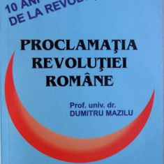 PROCLAMATIA REVOLUTIEI ROMANE - 10 ANI DE LA REVOLUTIE de DUMITRU MAZILU , 1999