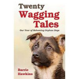 Twenty Wagging Tales A Year Of Rescuing Large Dogs