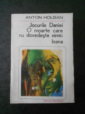 ANTON HOLBAN - JOCURILE DANIEI. O MOARTE CARE NU DOVEDESTE NIMIC. IOANA foto