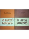 Nicolae Iorga - O lupta literara, 2 vol. (Editia: 1979)