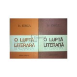 Nicolae Iorga - O lupta literara, 2 vol. (Editia: 1979)