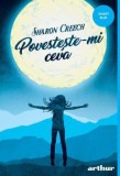 Cumpara ieftin Povesteste-Mi Ceva, Sharon Creech - Editura Art