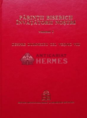 Parintii bisericii. Invatatorii nostri, vol. 1. Despre Dumnezeu cel vesnic viu - 2009 (AR255) foto
