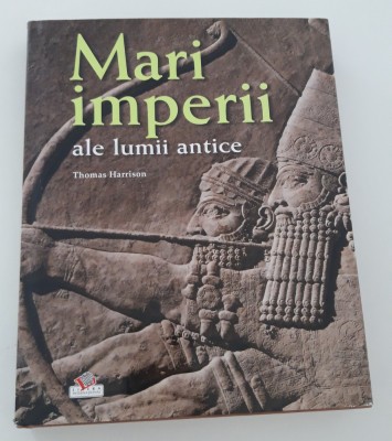 Thomas Harrison Mari imperii ale lumii antice foto