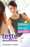 Teste de personalitate. Cariera, succes, gandire/Salvatore V. Didato
