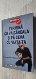 Termina cu vaicareala si fa ceva cu viata ta - Larry Winget CARTEA ESTE CA NOUA