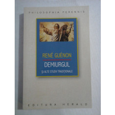 DEMIURGUL SI ALTE STUDII TRADITIONALE - Rene Guenon