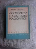 SEZATOAREA IN CONTEXTUL FOLCLORISTICII - PETRU URSACHE