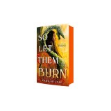 So Let Them Burn (Limited Edition)