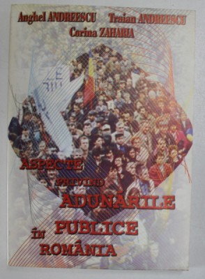 ASPECTE PRIVIND ADUNARILE PUBLICE IN ROMANIA de ANGHEL ANDREESCU ..CORINA ZAHARIA , 1998 , DEDICATIE * foto