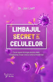 Limbajul secret al celulelor &ndash; Dr. Jon Lieff