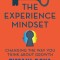 The Experience Mindset: Changing the Way You Think about Growth