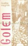 Cumpara ieftin Golem - Gustav Meyrink, Carte Romaneasca, 1989, Bucuresti, Roman, Beletristica, 285 pagini
