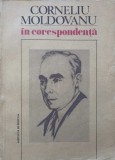 CORNELIU MOLDOVANU IN CORESPONDENTA-EDITIE INGRIJITA, NOTE SI INDICI DE JULIETA MOLDOVANU-245335