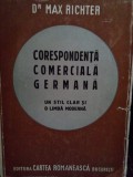 Max Richter - Corespondenta comerciala germana. Un stil clar si o limba moderna (Editia: 1943)