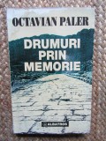 Drumuri prin memorie - Octavian Paler