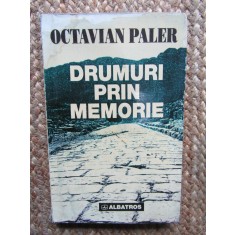 Drumuri prin memorie - Octavian Paler