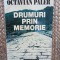 Drumuri prin memorie - Octavian Paler