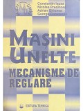 Constantin Ispas - Masini unelte - Mecanisme de reglare (Editia: 1997)