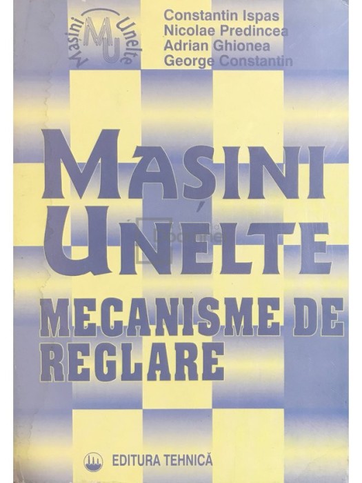 Constantin Ispas - Masini unelte - Mecanisme de reglare (Editia: 1997)