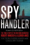 Spy Handler: Memoir of KGB Officer: The True Story of the Man Who Recruited Robert Hanssen and Aldrich Ames