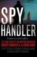 Spy Handler: Memoir of KGB Officer: The True Story of the Man Who Recruited Robert Hanssen and Aldrich Ames foto
