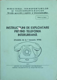 INSTRUCTIUNI DE EXPLOATARE PRIVIND TELEFONIA INTERURBANA (VALABILE DE LA 1 IANUARIE 1978)-MINISTERUL TRANSPORTUR