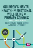 Children&#039;s Mental Health and Emotional Well-being in Primary Schools | Colin Howard, Maddie Burton, Denisse Levermore, Rachel Barrell