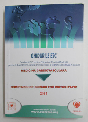 COMPENDIU DE GHIDURI ESC PRESCURTATE , MEDICINA CARDIOCVASCULARA , 2012 foto