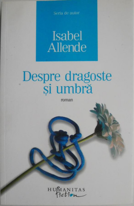 Despre dragoste si umbra &ndash; Isabel Allende