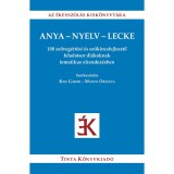 Anya-nyelv-lecke - 100 sz&ouml;veg&eacute;rt&eacute;si &eacute;s sz&oacute;kincsfejlesztő feladatsor di&aacute;koknak tematikus elrendez&eacute;sben - Kiss G&aacute;bor