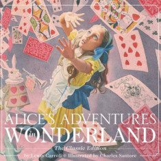 Alice's Adventures in Wonderland: The Classic Edition