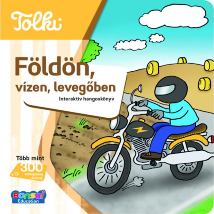 Tolki Hangos k&ouml;nyv - F&ouml;ld&ouml;n, v&iacute;zen, levegőben - Interakt&iacute;v hangosk&ouml;nyv