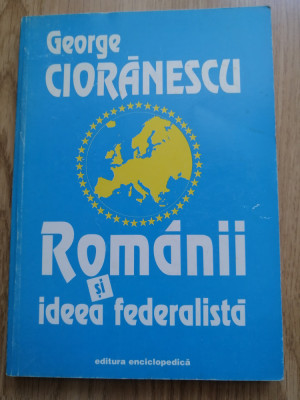 George Cioranescu - Romanii si ideea federalista foto