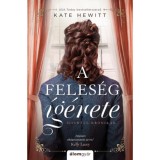 A feles&eacute;g &iacute;g&eacute;rete - Kate Hewitt