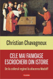 Cele mai faimoase escrocherii din istorie &ndash; Christian Chavagneux