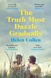 The Truth Must Dazzle Gradually | Helen Cullen, Penguin