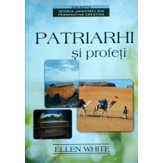 Ellen G. White - Patriarhi si profeti
