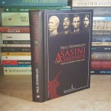 PAUL DONNELLEY - ASASINI SI ASASINATE CARE AU SCHIMBAT ISTORIA LUMII , ED. A 2-A , 2011 ( CARTONATA ) *