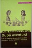 Dupa aventura. Cum sa vindecam durerea si sa restabilim increderea cand un partener a fost infidel &ndash; Janis Abrahms Spring