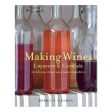 Making wines, liqueurs &amp; cordials