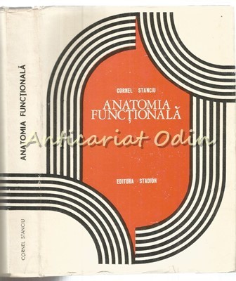 Anatomia Functionala A Corpului Omenesc - Cornel Stanciu - Tiraj: 3040 Ex. foto