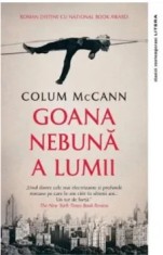 Goana nebuna a lumii/Colum Mccann