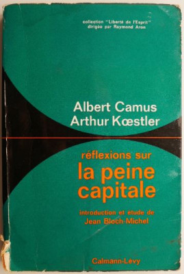Reflexions sur la peine capitale &amp;ndash; Albert Camus, Arthur Koestler (coperta uzata la cotor) foto