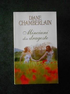 DIANE CHAMBERLAIN - MINCIUNI DIN DRAGOSTE foto