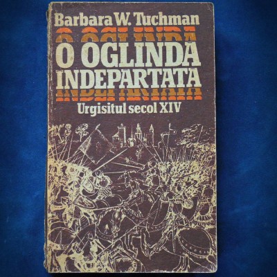O OGLINDA INDEPARTATA - BARBARA W. TUCHMAN - URGISITUL SECOL XIV foto