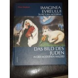 Imaginea Evreului in Pictura Moderna - Claus Stephani, Ed. Hasefer 2005, Bilingva Romana-Germana, Arta, Istoria Artei