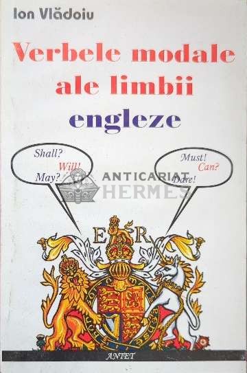 Verbele modale ale limbii engleze - 2004 - Ion Vladoiu ($J29)